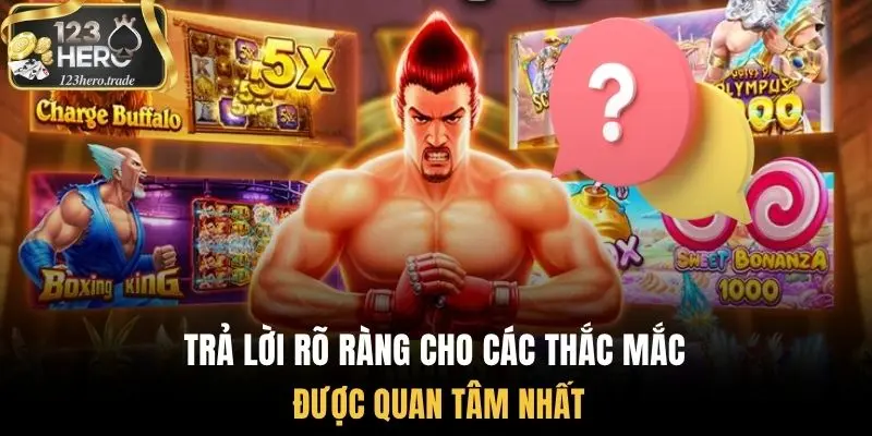 Trả lời rõ ràng cho các thắc mắc được quan tâm nhất