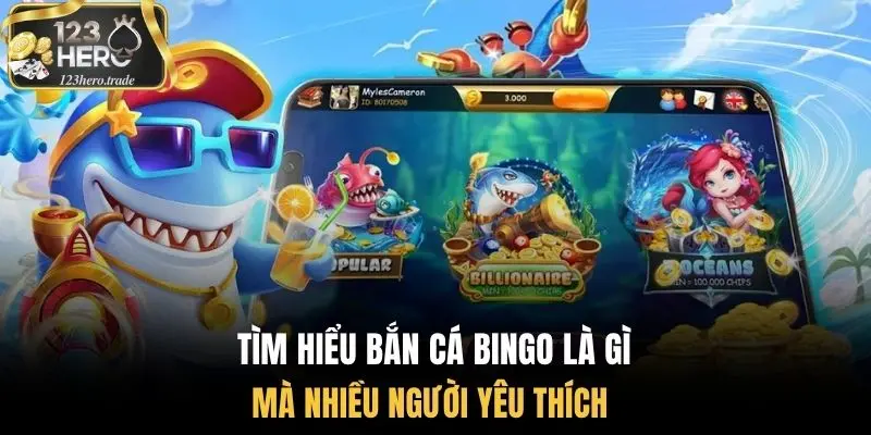 Tìm hiểu bắn cá Bingo là gì mà nhiều người yêu thích 