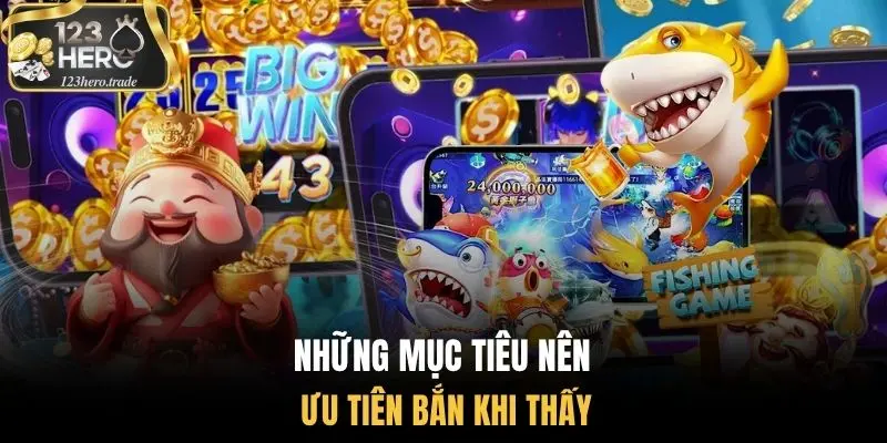 Những mục tiêu nên ưu tiên bắn khi thấy