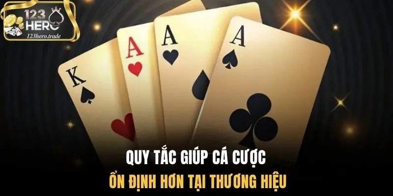 Quy tắc giúp cá cược ổn định hơn tại thương hiệu