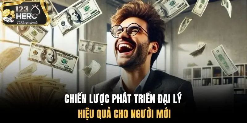 Chiến lược phát triển đại lý hiệu quả cho người mới