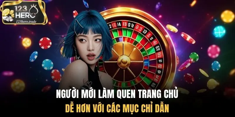 Người mới làm quen trang chủ dễ hơn với các mục chỉ dẫn
