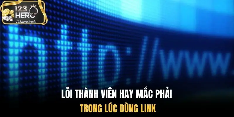 Lỗi thành viên hay mắc phải trong lúc dùng link