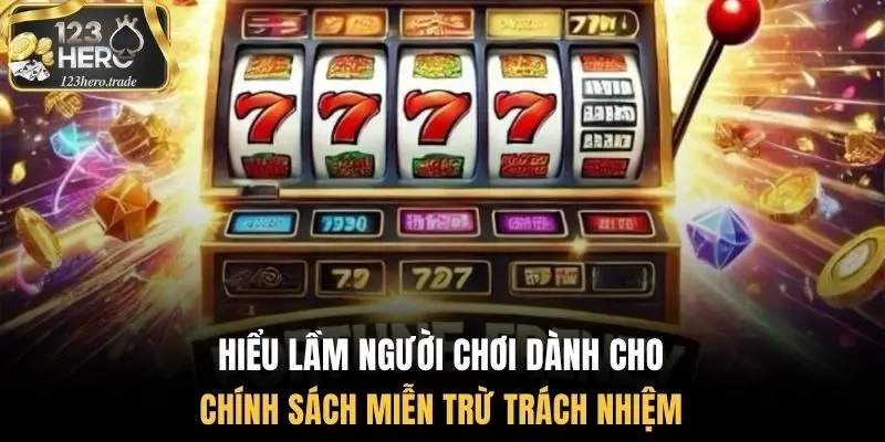 Hiểu lầm người chơi dành cho chính sách miễn trừ trách nhiệm