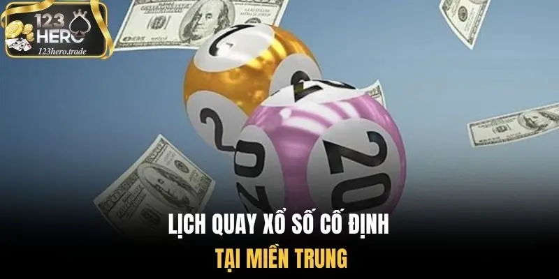 Lịch quay xổ số cố định tại miền trung