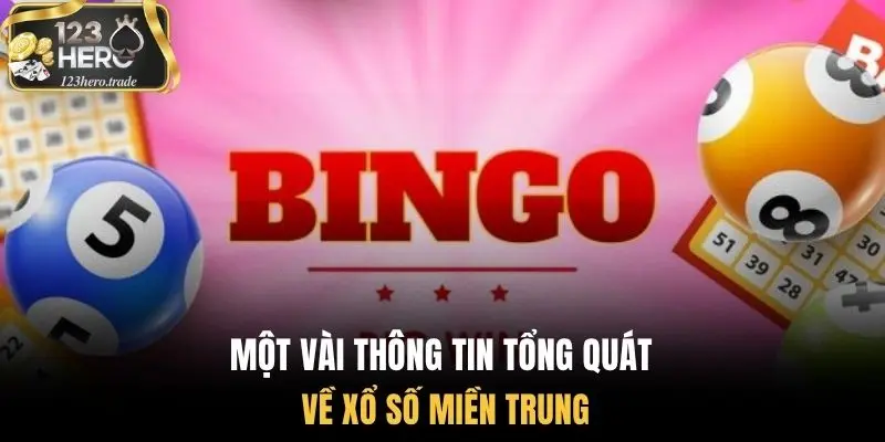 Một vài thông tin tổng quát về xổ số miền trung
